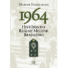 1964: história do regime militar brasileiro