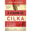A viagem de Cilka: Baseado em uma história real de amor, coragem e esperança