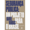 Segurança Pública: um Projeto Para o Brasil