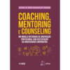 Coaching, Mentoring e Counseling — Um Modelo Integrado de Orientação Profissional com Sustentação da Universidade Corporativa