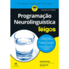 Programação Neurolinguística para Leigos