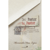 De Pastor a Pastor: Princípios para Ser Um Bom Pastor Segundo o Coração de Deus