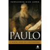 Paulo: O maior Líder do Cristianismo