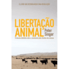 Libertação Animal: O Clássico Definitivo Sobre o Movimento Pelos Direitos dos Animais