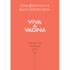 Viva a Vagina: Tudo que Você Sempre Quis Saber